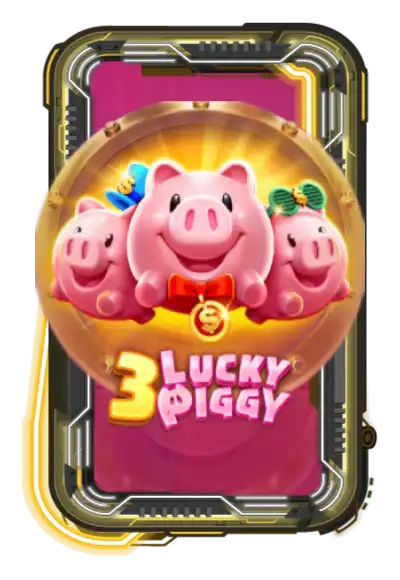 3 LUCKY PIGGY