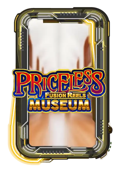 Priceless Museum Fusion Reels