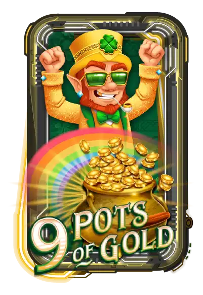 9 Pots of Gold