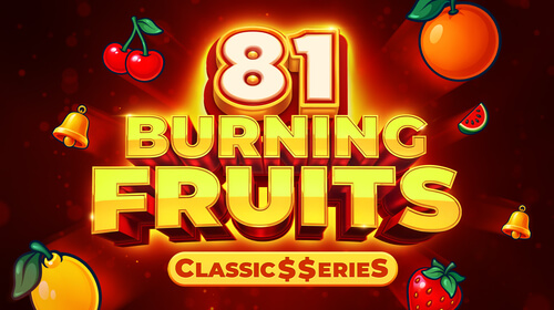 Burning Fruits 81: Classic Series
