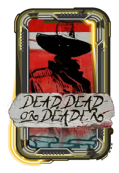 Dead Dead or Deader