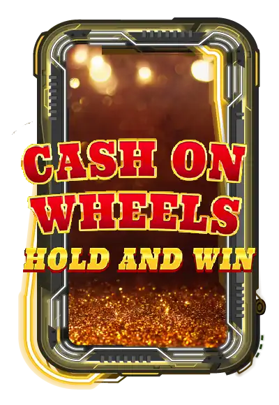 Cash On Wheels Hold & Win