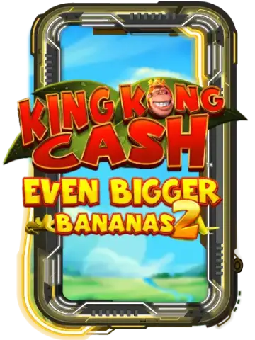 King Kong Cash Even Bigger Bananas 2