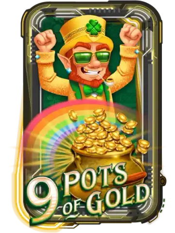 9 Pots of Gold