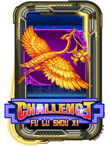 CHALLENGE・FU LU SHOU XI