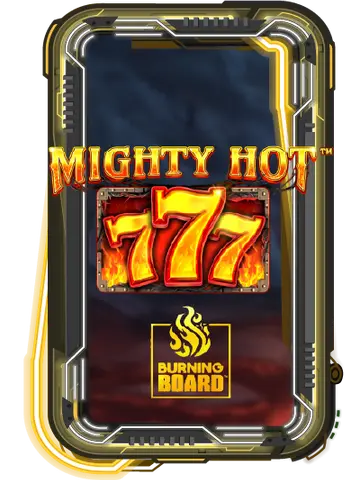 Mighty Hot: 777 Burning Board