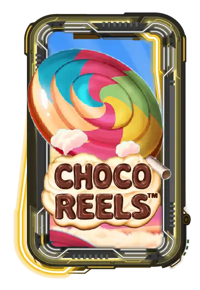 Choco Reels